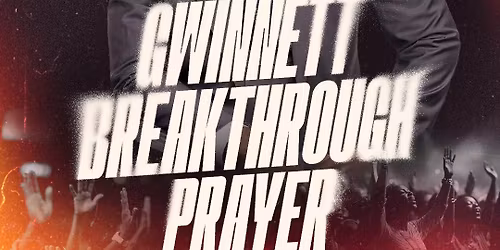 Gwinnett Breakthrough Prayer Conference 