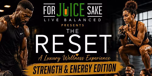 THE RESET: STRENGTH & ENERGY Presented by For Juice Sake!