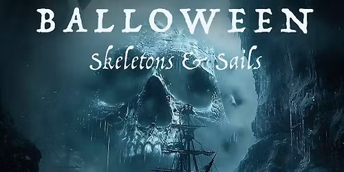 BALLOWEEN: Skeletons & Sails