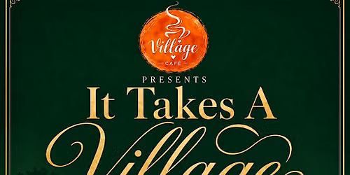 It Takes A Village - ART EXHIBIT