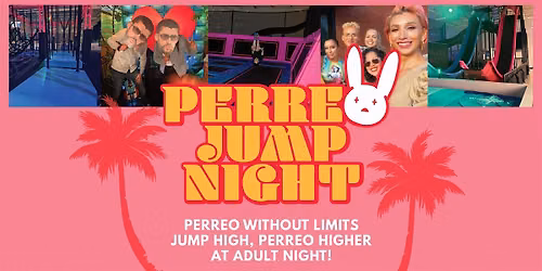 Perreo Jump Night at the Trampoline Park | 21+ | Jump Then Enjoy a Beer