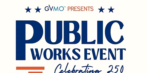 Public Works Event | Celebrating 250