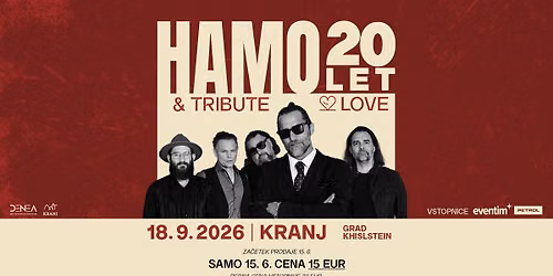 HAMO & TRIBUTE 2 LOVE - 20 LET \u2022 18.9.2026 \u2022 Letno gledali\u0161\u010de Khislstein, Kranj