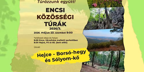 T\u00far\u00e1zzunk egy\u00fctt!: Hejce - Bors\u00f3-hegy \u00e9s S\u00f3lyom-k\u0151 \u2022 Encsi K\u00f6z\u00f6ss\u00e9gi T\u00far\u00e1k 2026\/3. \u2022 2026.05.23.