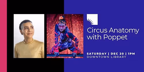 Circus Anatomy with Poppet