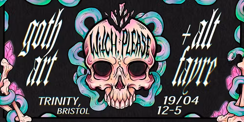 \ud83e\udd87 WITCH, PLEASE - BRISTOL \ud83e\udd87 - goth & alt art fayre