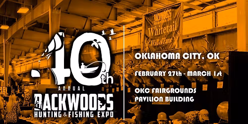 40th Annual Backwoods Hunting and Fishing Expo - Oklahoma City