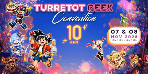 🎮🔥 Turretot Geek Convention 10e édition 🔥🤩