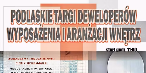 Podlaskie Targi Deweloper\u00f3w, Wyposa\u017cenia i Aran\u017cacji Wn\u0119trz \/ Bia\u0142ystok