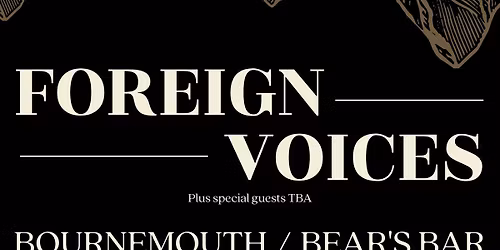 Foreign Voices @ Bears Bar and venue (Bournemouth)