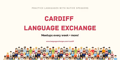 Cardiff Language Exchange - Every Thursday!