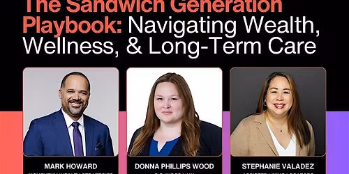 Sandwich Generation Playbook: Navigating Wealth, Wellness & Long-Term Care