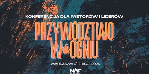 Przyw\u00f3dztwo w Ogniu | Konferencja dla Pastor\u00f3w i Lider\u00f3w