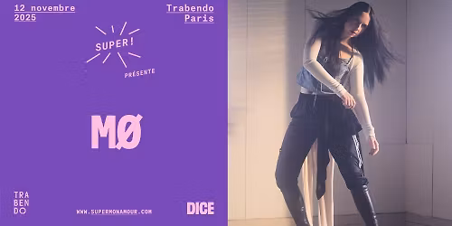 Super! \u2014 M\u00d8 + Hannah Diamond (dj) + Cecile Believe le 12 novembre au Trabendo