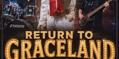 Return to Graceland- Elvis Show 