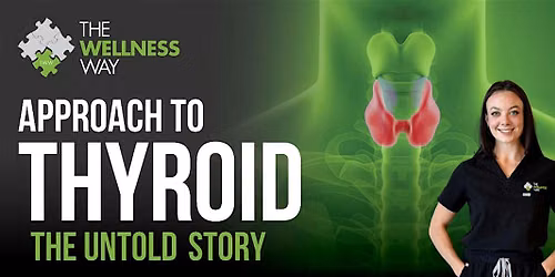 The Wellness Way Approach to Thyroid: The Untold Story