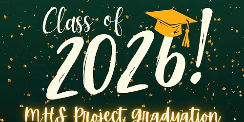 \ud83e\uddd1\u200d\ud83c\udf93 MHS Class of 2026- Project Graduation! \ud83d\udc69\u200d\ud83c\udf93 