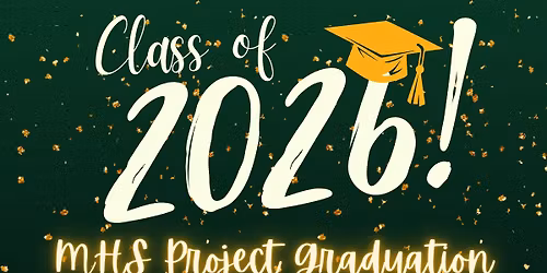 \ud83e\uddd1\u200d\ud83c\udf93 MHS Class of 2026- Project Graduation! \ud83d\udc69\u200d\ud83c\udf93 