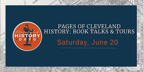 Pages of Cleveland History: Book Talks and Tours