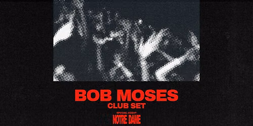 Bob Moses (Club Set) + Notre Dame at The Concourse Project