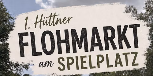 1. H\u00fcttner Flohmarkt 