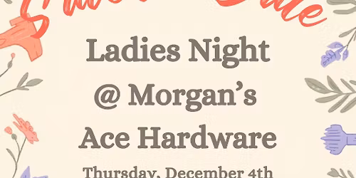 Ladies Night @ Morgan's Ace Hardware