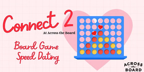 Connect 2: Board Game Speed Dating @ Across The Board