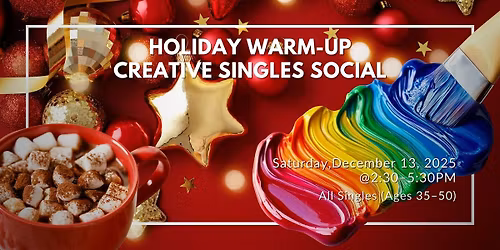 Holiday Warm-Up: Creative Singles Social