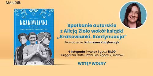 Krakowianki w Cafe Nowa - spotkanie z Alicj\u0105 Zio\u0142o, prowadzenie Katarzyna Kobylarczyk