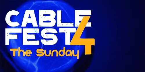 Cablefest 4 - The Sunday