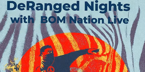 DeRanged Nights with BOM Nation Live