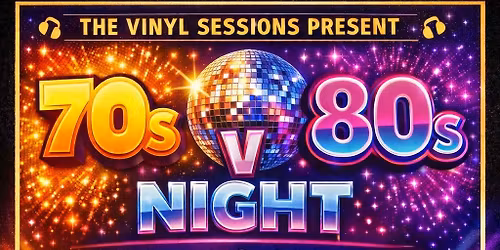 The Vinyl Sessions present the 70s v 80s night 