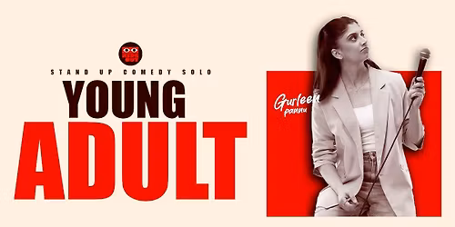 YOUNG ADULT Ft. A comedy show by Gurleen Pannu