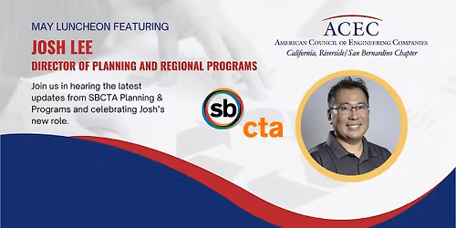 ACEC Riv\/SB - SBCTA Lunch with Josh Lee