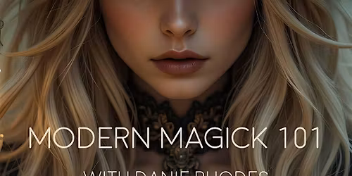 Modern Magick 101 Witchcraft Workshop with Danie Rhodes