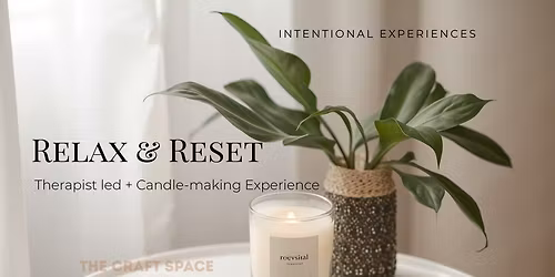 Relax & reset + candle-making experience