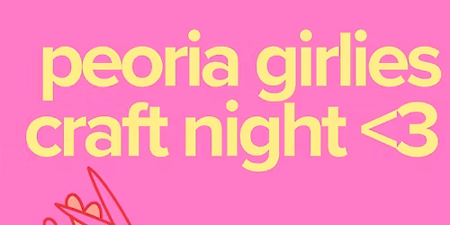 peoria girlies craft night
