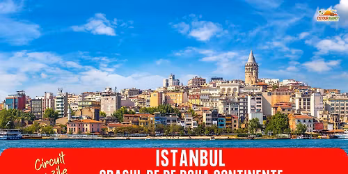 CIRCUIT 6 ZILE ISTANBUL \u2013 ORASUL DE PE DOUA CONTINENTE