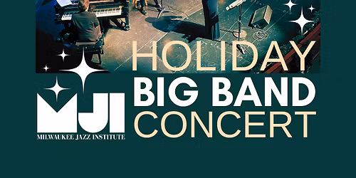 Milwaukee Jazz Institute Big Band Holiday Matinee at Sharon Lynne Wilson Center for the Arts - The Harris Theater