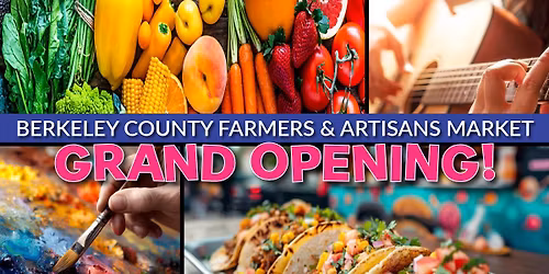 Berkeley County Farmers & Artisans Market Grand Opening!