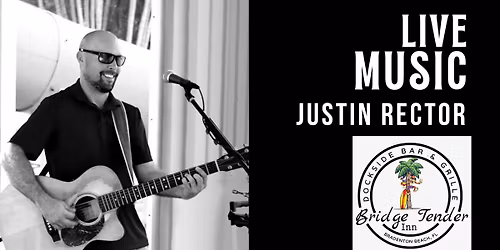 Justin Rector \u2014 Live Waterside at Bridge Tender Inn