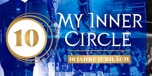  MY INNER CIRCLE \u2013 10 JAHRE JUBIL\u00c4UM