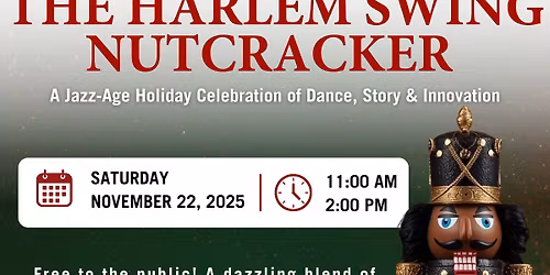 The Harlem Swing Nutcracker: A Jazz-Age Holiday Celebration of Dance, Story & Innovation