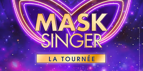 MASK SINGER \u2022 LE CEPAC SILO - MARSEILLE \u2022 07 MARS 2027