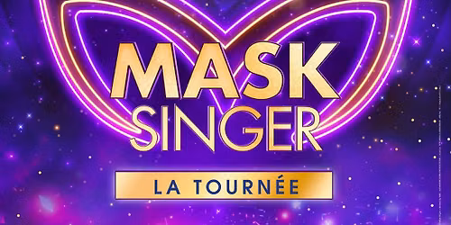 MASK SINGER \u2022 LE CEPAC SILO - MARSEILLE \u2022 07 MARS 2027