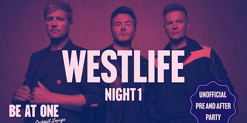 WESTLIFE N1 | Unofficial Pre &amp; After Party | Be At One Newcastle