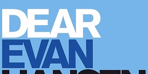BOP & Harmony Productions presents Dear Evan Hansen