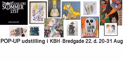 Galleri Sommerlyst POP-UP udstilling i Bredgade 22 KBH - 20.-31. august - Fernisering d. 20. kl. 16