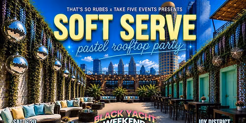 Soft Serve: A Black Yacht Weekend Rooftop Party