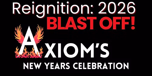 Reignition 2026: Blast Off! \ud83d\ude80 Axiom's NYE Party!